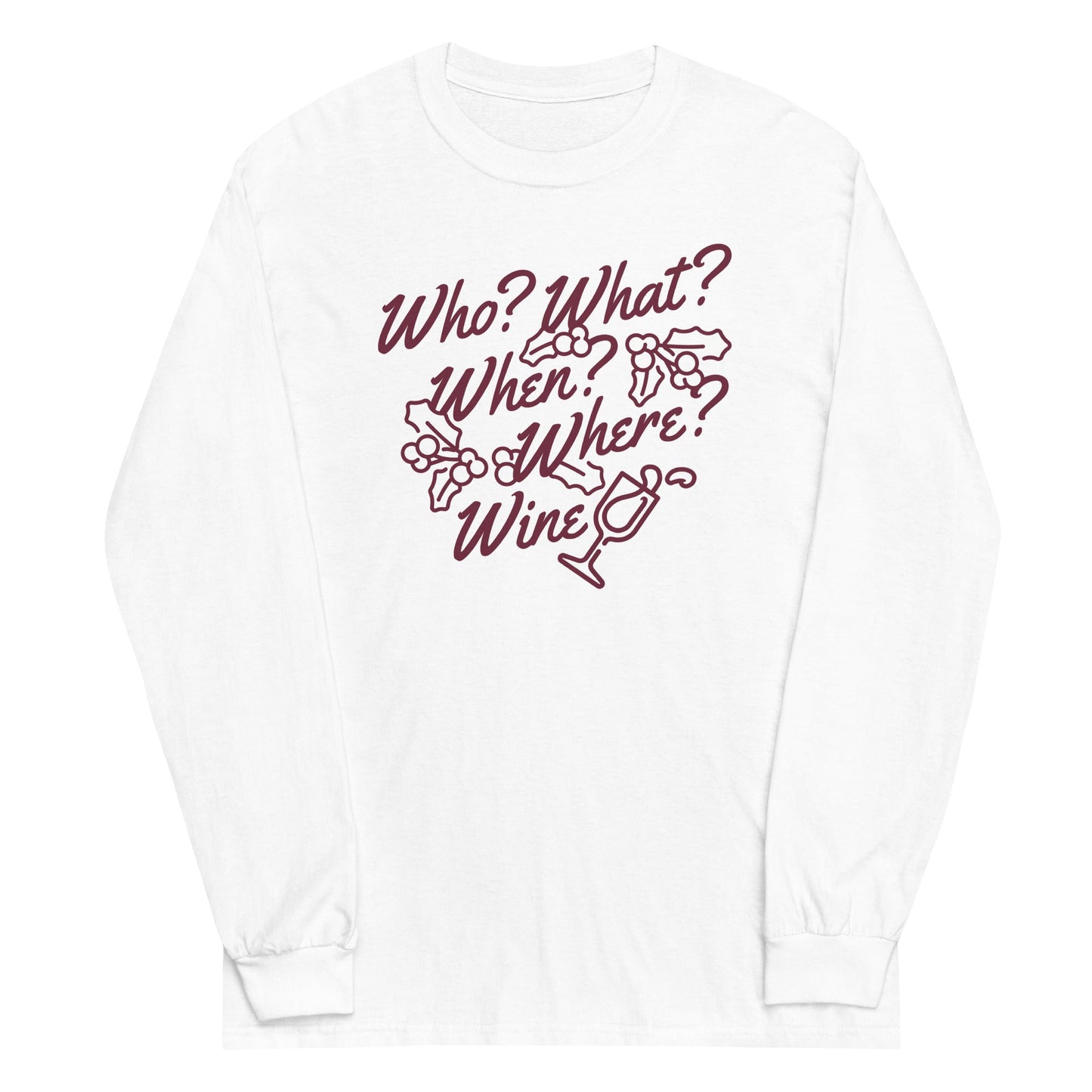 Who? What? When? Where? Wine? Unisex Long Sleeve Tee