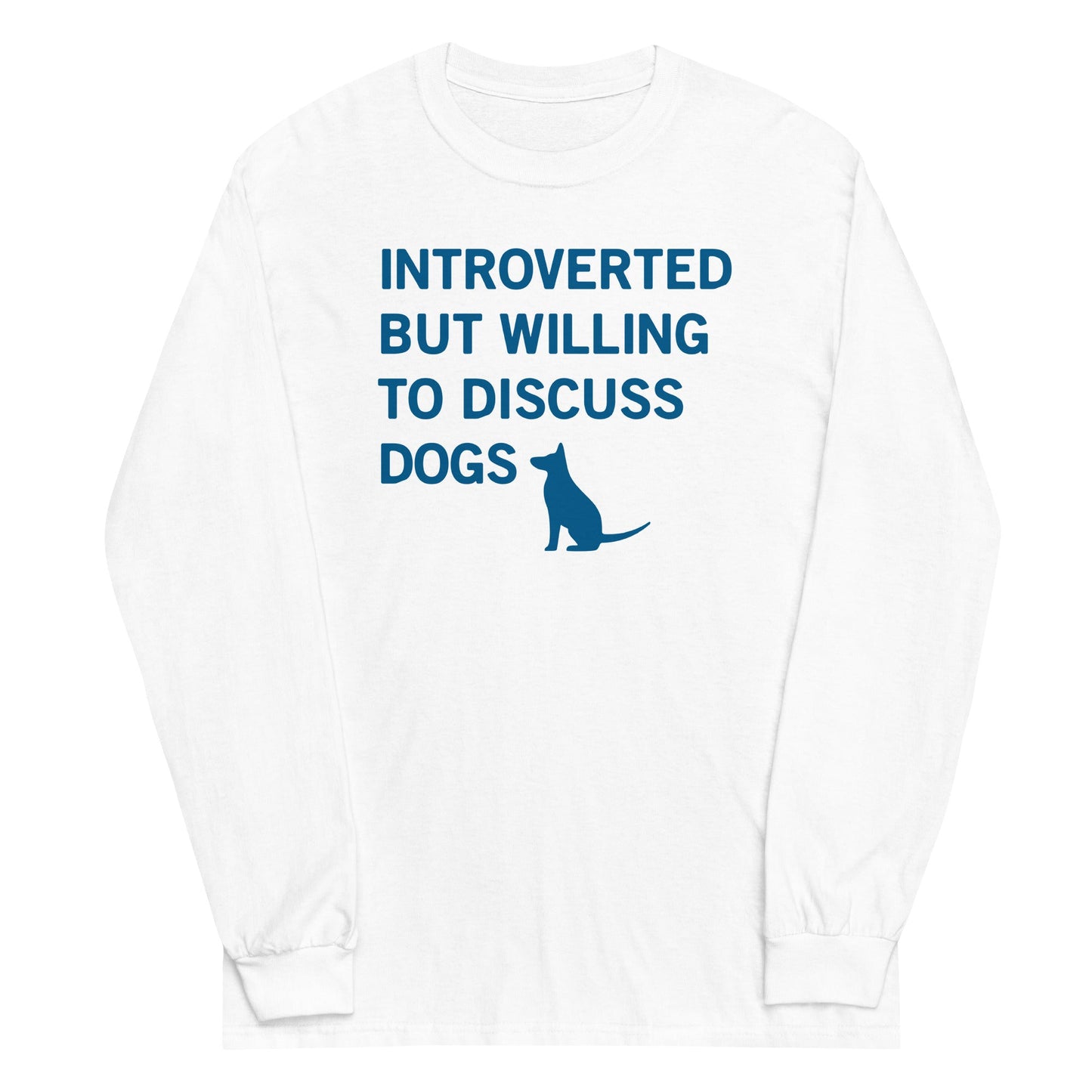 Introverted But Willing To Discuss Dogs Unisex Long Sleeve Tee