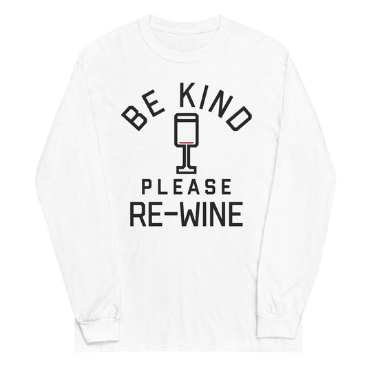 Be Kind, Please Re-Wine Unisex Long Sleeve Tee
