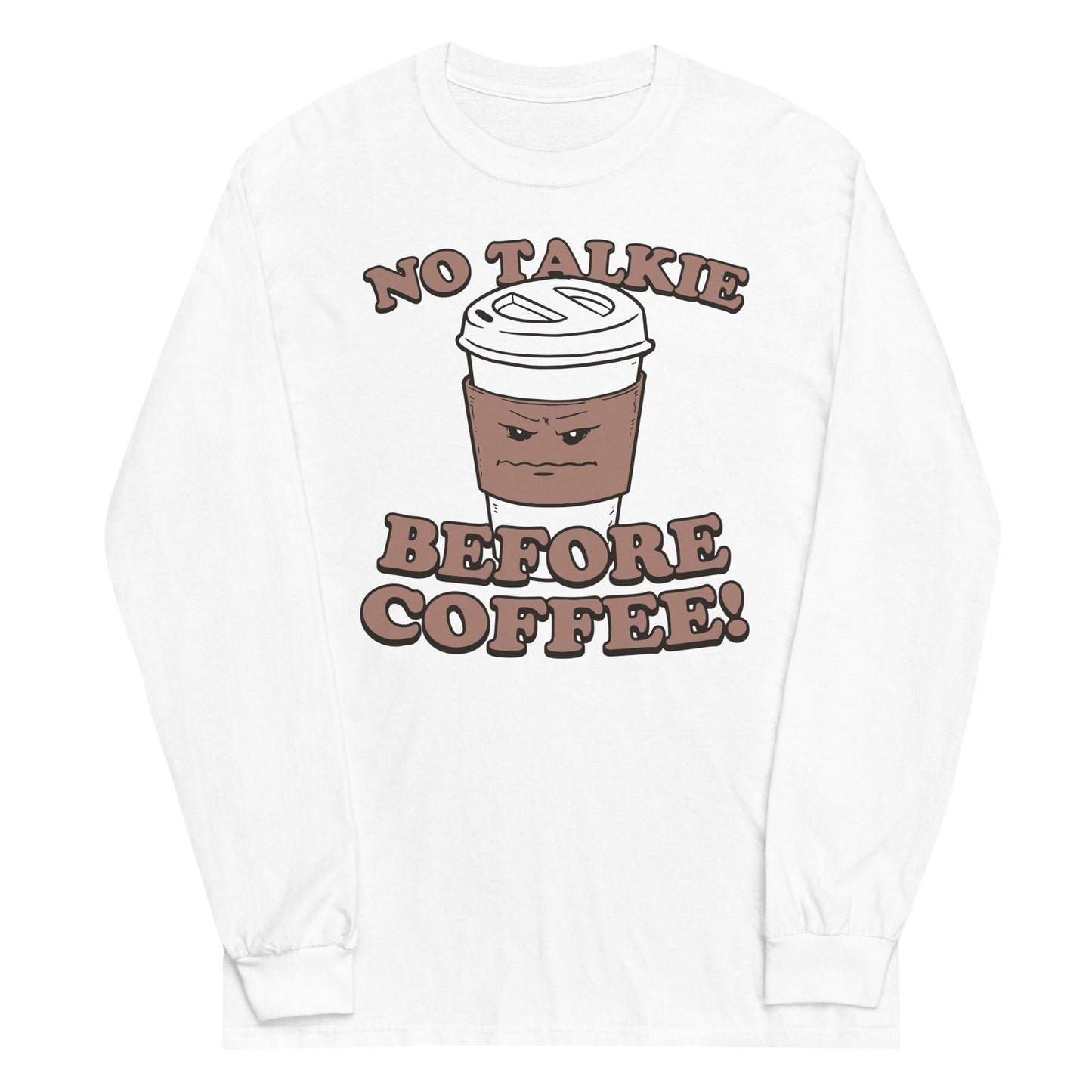 No Talkie Before Coffee! Unisex Long Sleeve Tee
