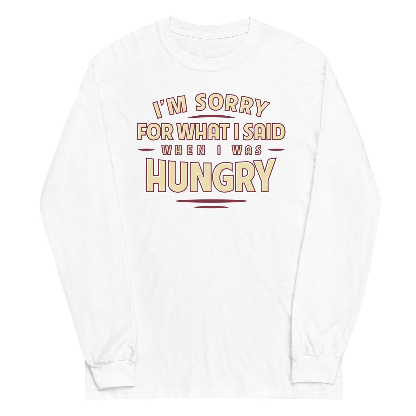What I Said When I Was Hungry Unisex Long Sleeve Tee