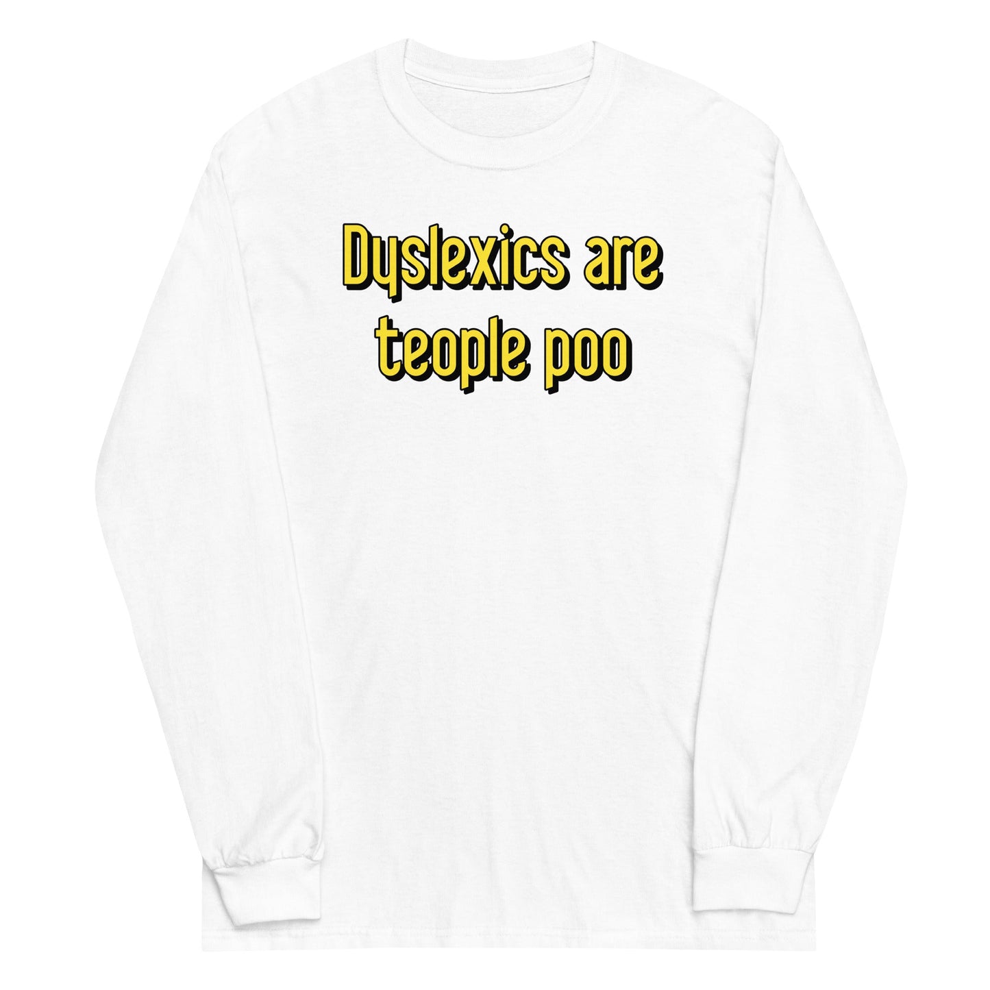 Dyslexics are teople poo Unisex Long Sleeve Tee