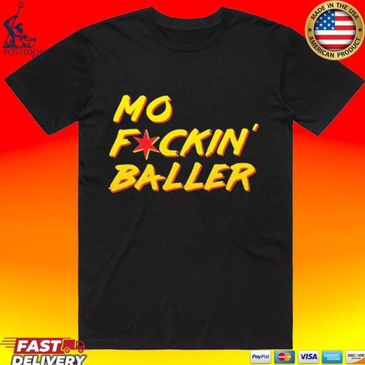 Mo F Ckin’ Baller T-shirt