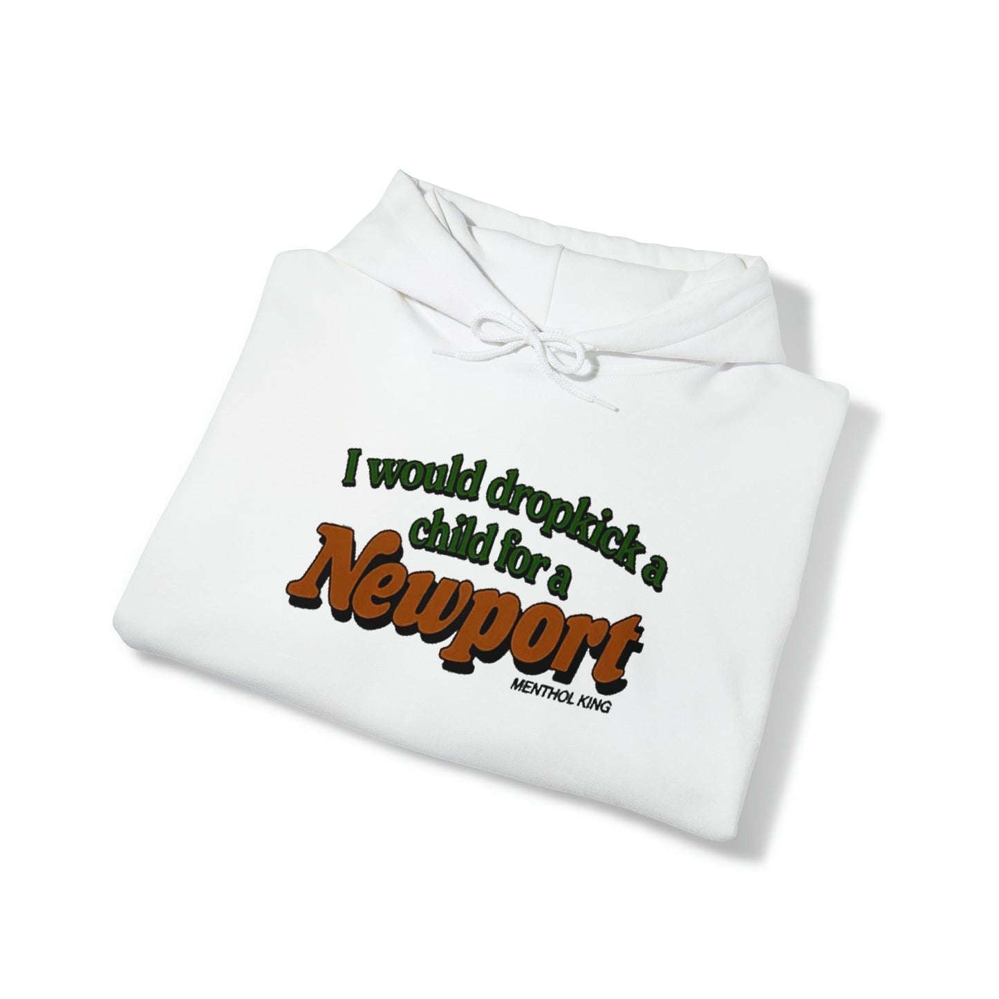 I Would Dropkick A Child For A Newport Hoodie