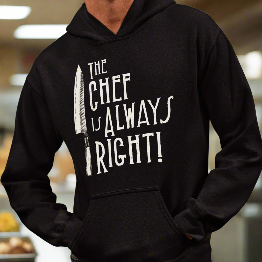 The Chef is Always Right Unisex Hoodie