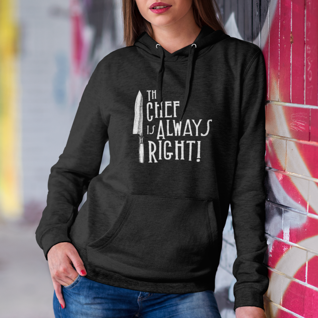 The Chef is Always Right Unisex Hoodie
