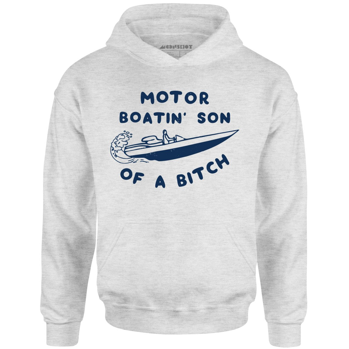 Motor Boatin' Son of a Bitch - Unisex Hoodie