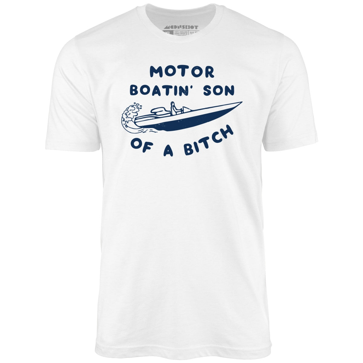 Motor Boatin' Son of a Bitch - Unisex T-Shirt