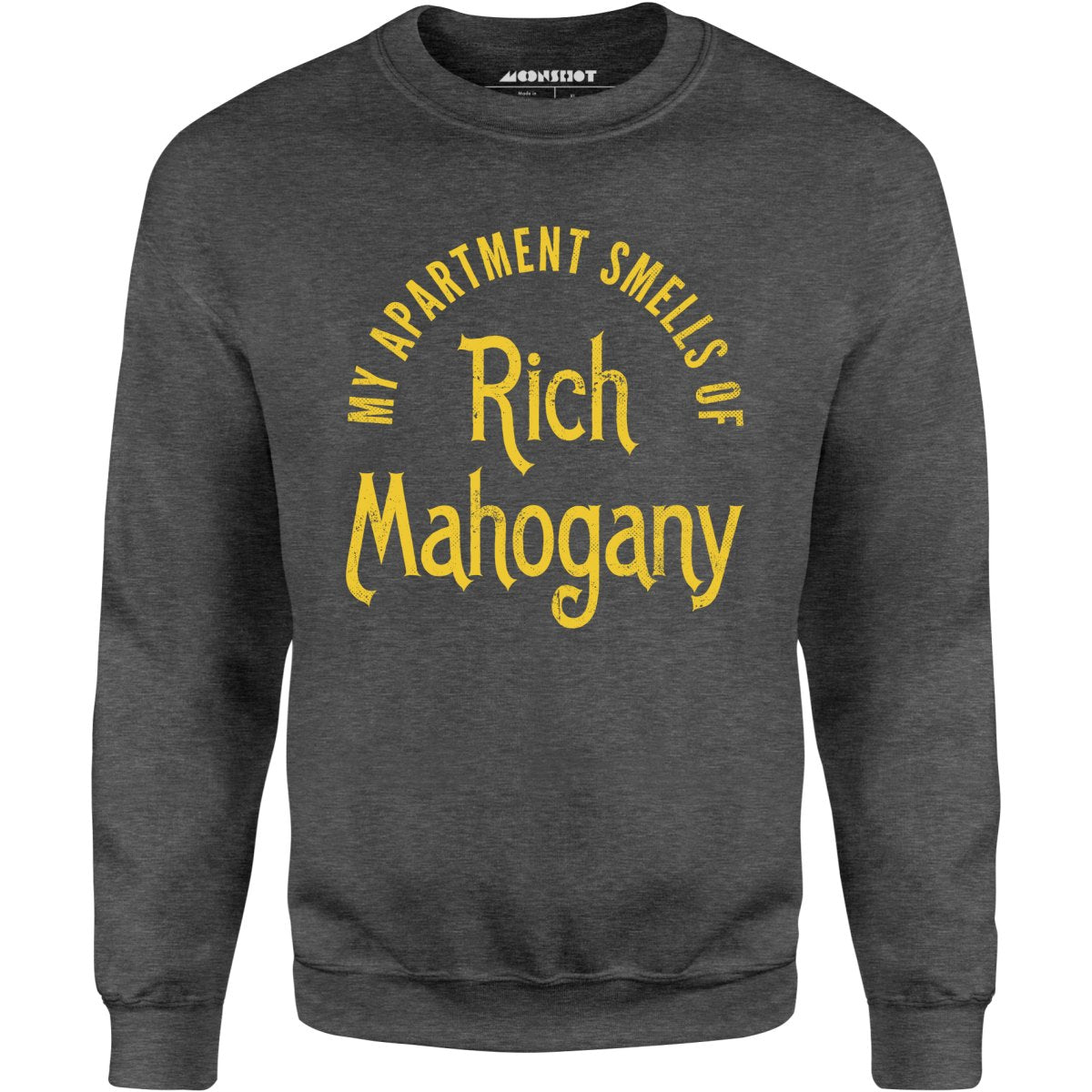 My Apartment Smells of Rich Mahogany - Unisex Sweatshirt