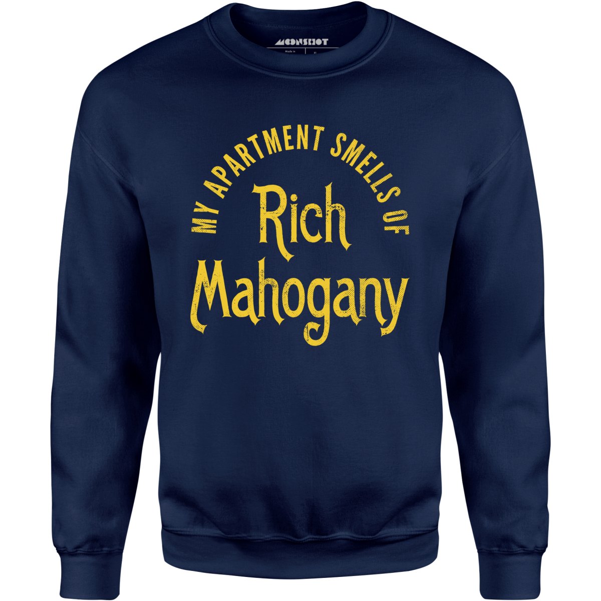 My Apartment Smells of Rich Mahogany - Unisex Sweatshirt