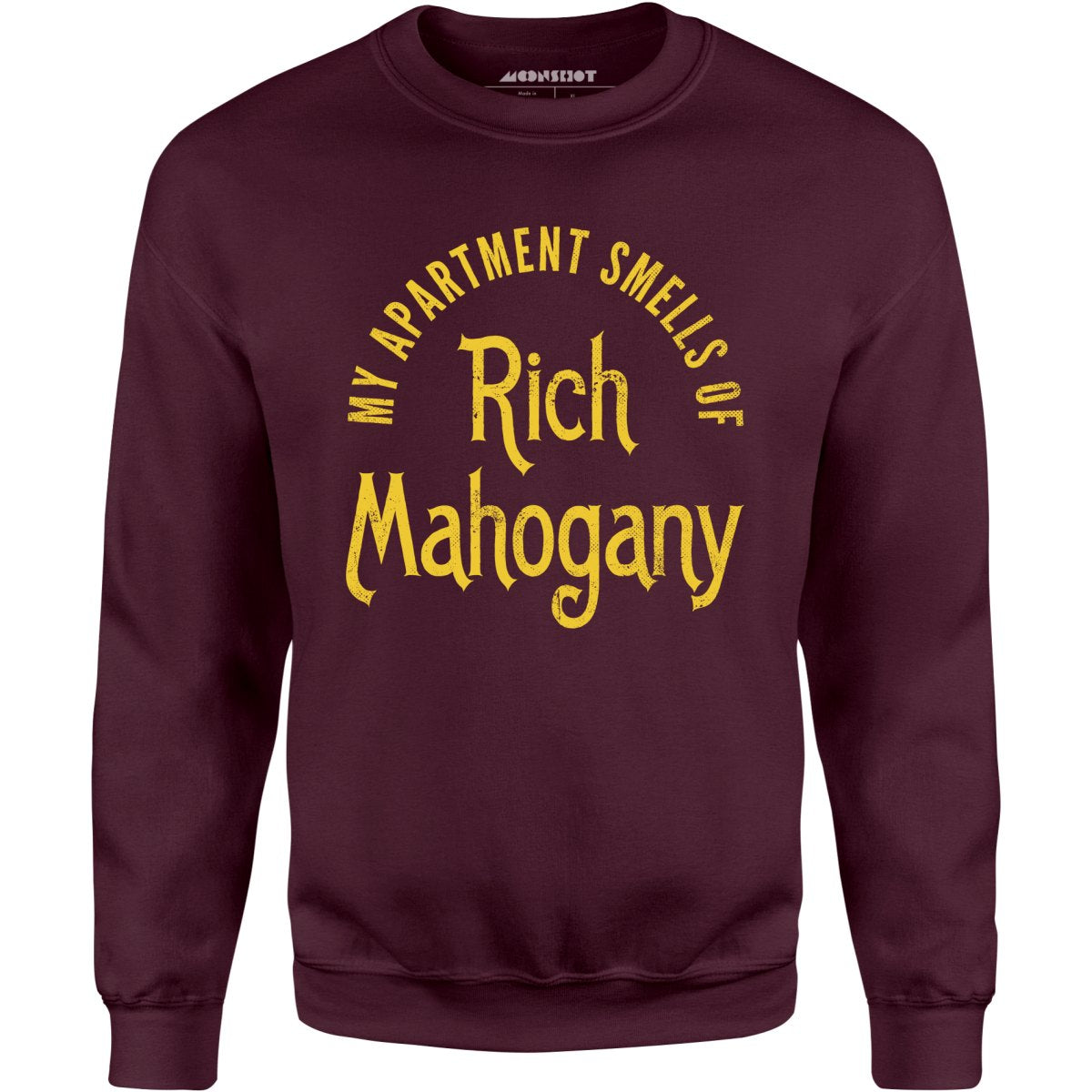 My Apartment Smells of Rich Mahogany - Unisex Sweatshirt
