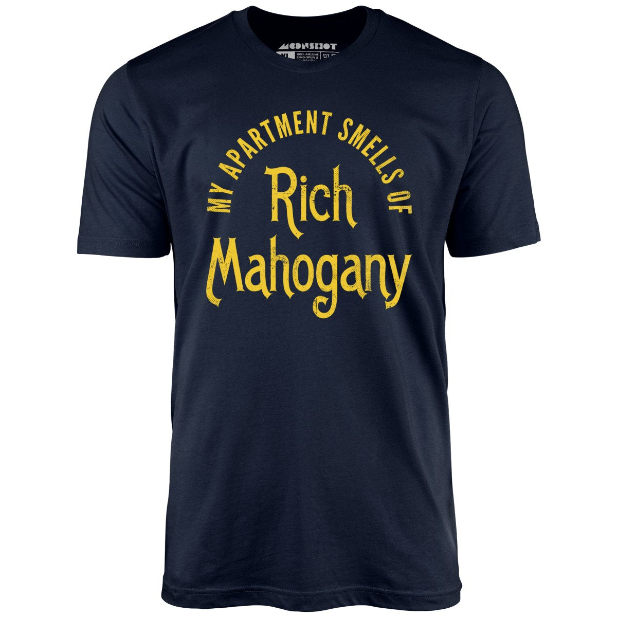 My Apartment Smells of Rich Mahogany - Unisex T-Shirt