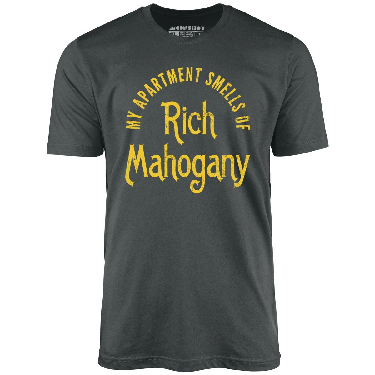 My Apartment Smells of Rich Mahogany - Unisex T-Shirt