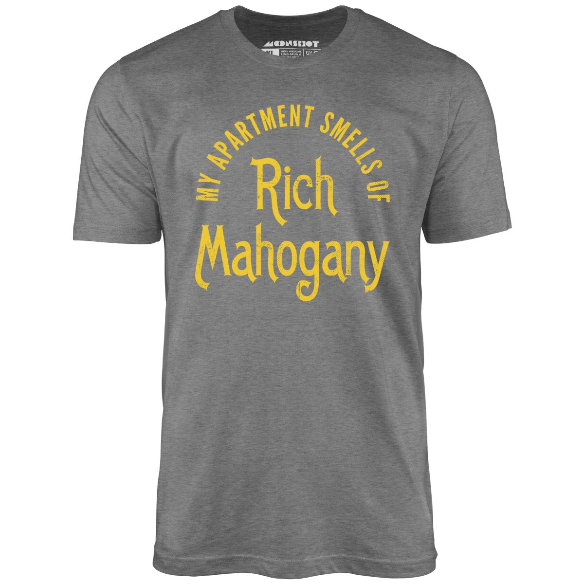 My Apartment Smells of Rich Mahogany - Unisex T-Shirt