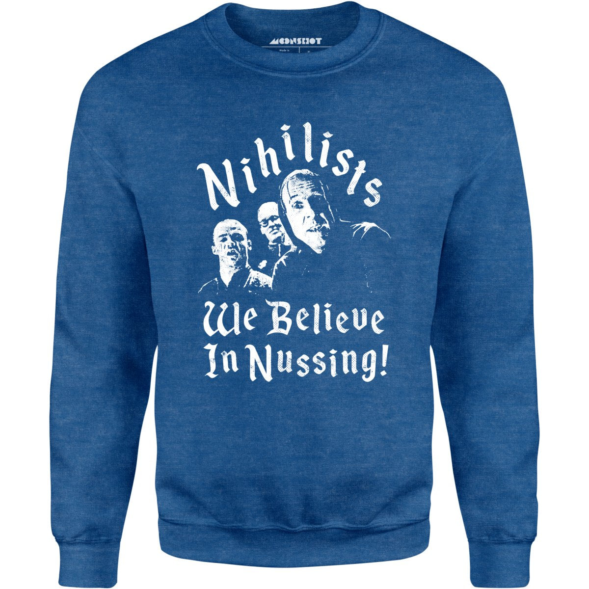 Nihilists - We Believe in Nussing - Unisex Sweatshirt