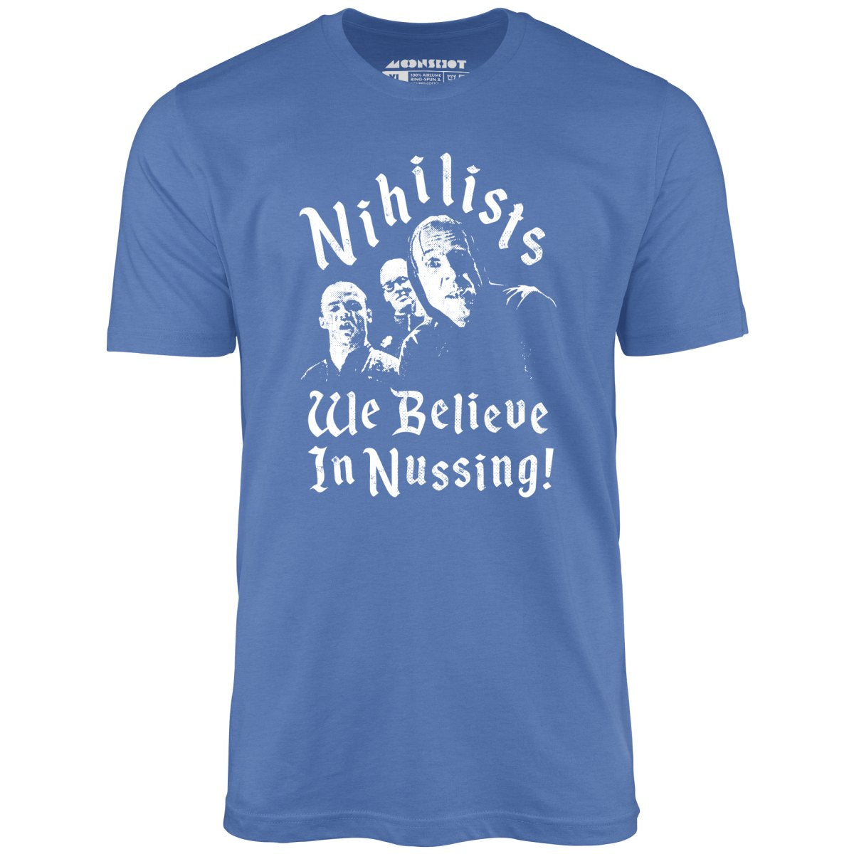 Nihilists - We Believe in Nussing - Unisex T-Shirt