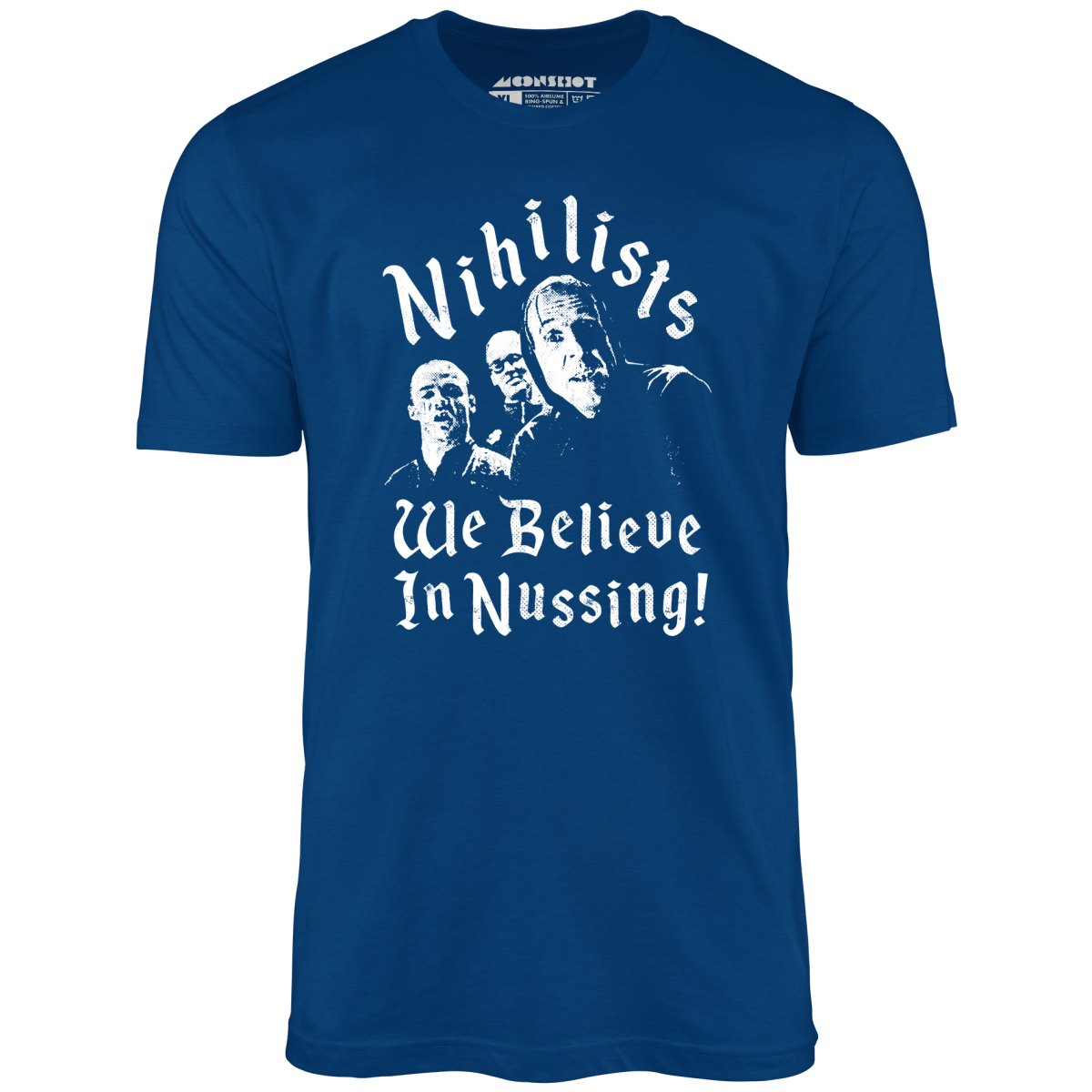 Nihilists - We Believe in Nussing - Unisex T-Shirt