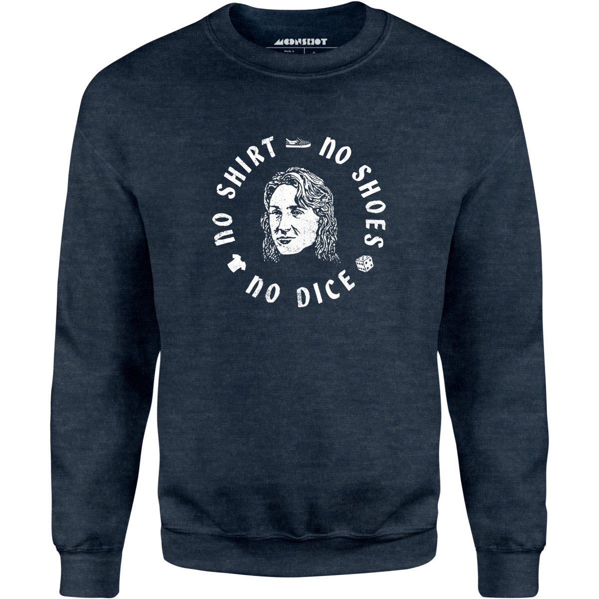 No Shirt, No Shoes, No Dice - Unisex Sweatshirt