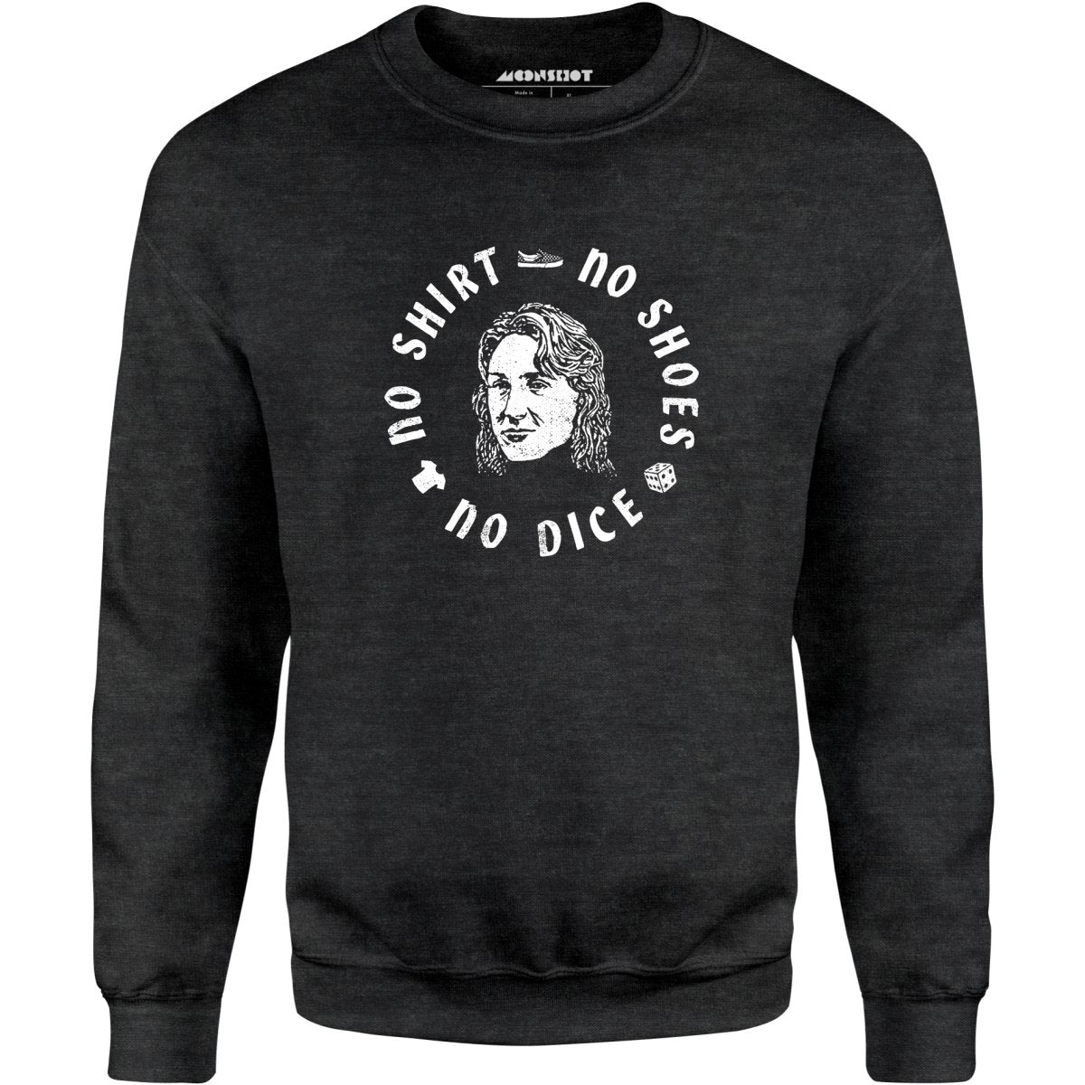No Shirt, No Shoes, No Dice - Unisex Sweatshirt