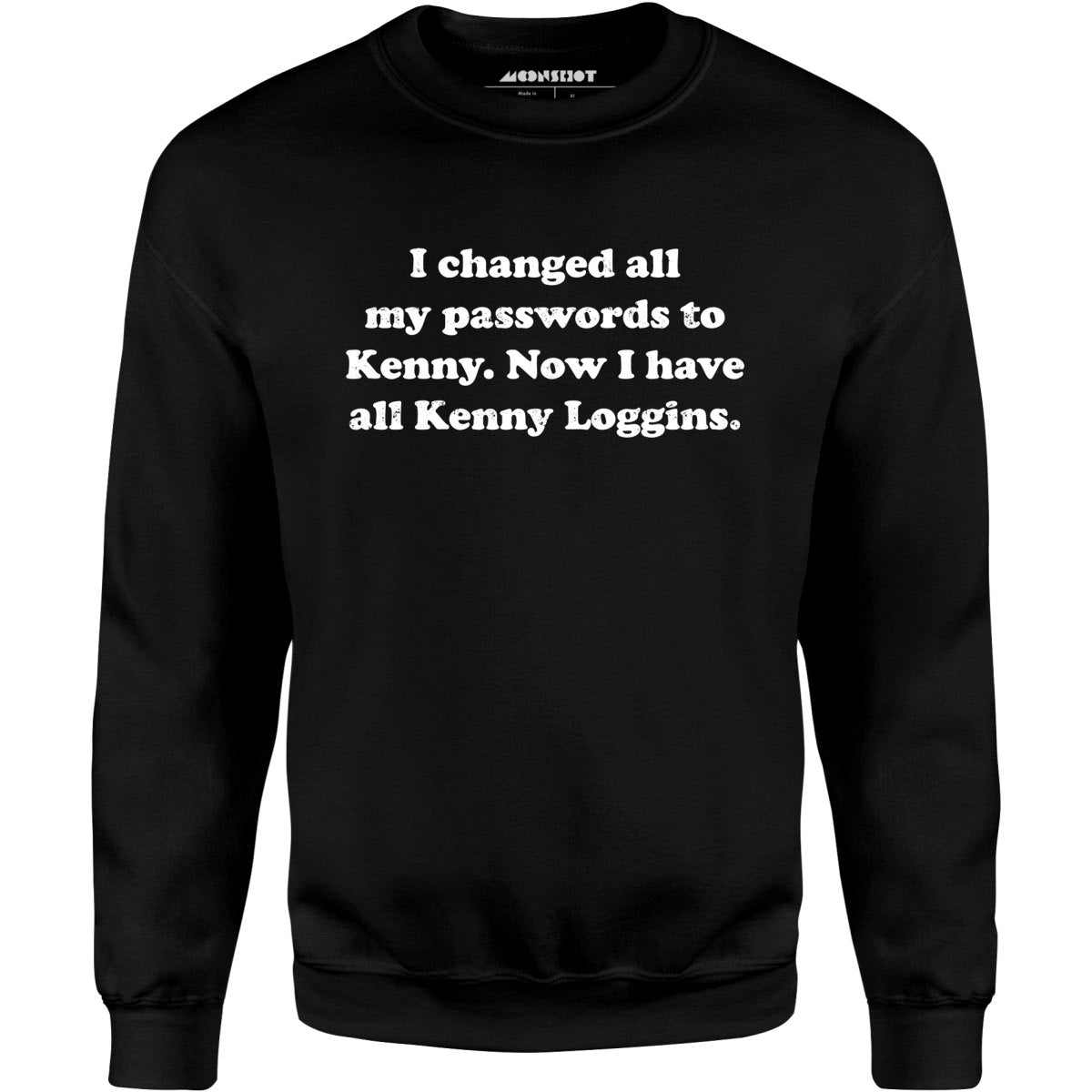 Now I Have All Kenny Loggins - Unisex Sweatshirt