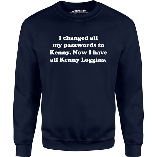 Now I Have All Kenny Loggins - Unisex Sweatshirt