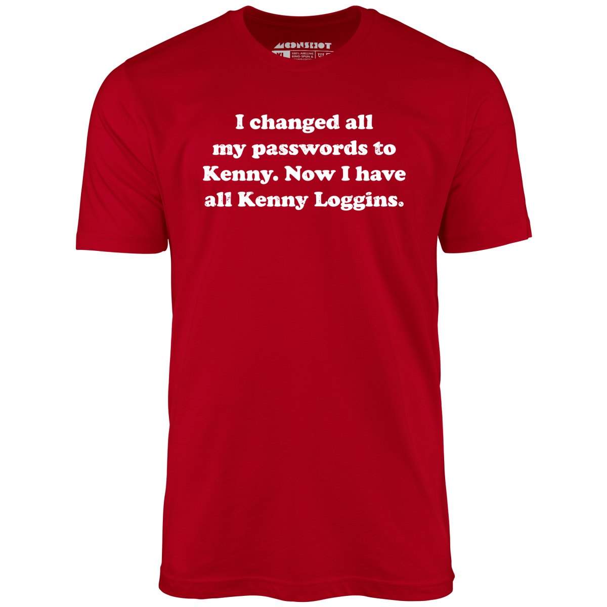 Now I Have All Kenny Loggins - Unisex T-Shirt