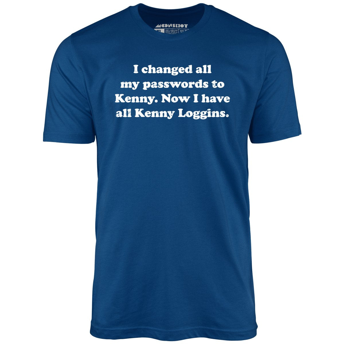 Now I Have All Kenny Loggins - Unisex T-Shirt