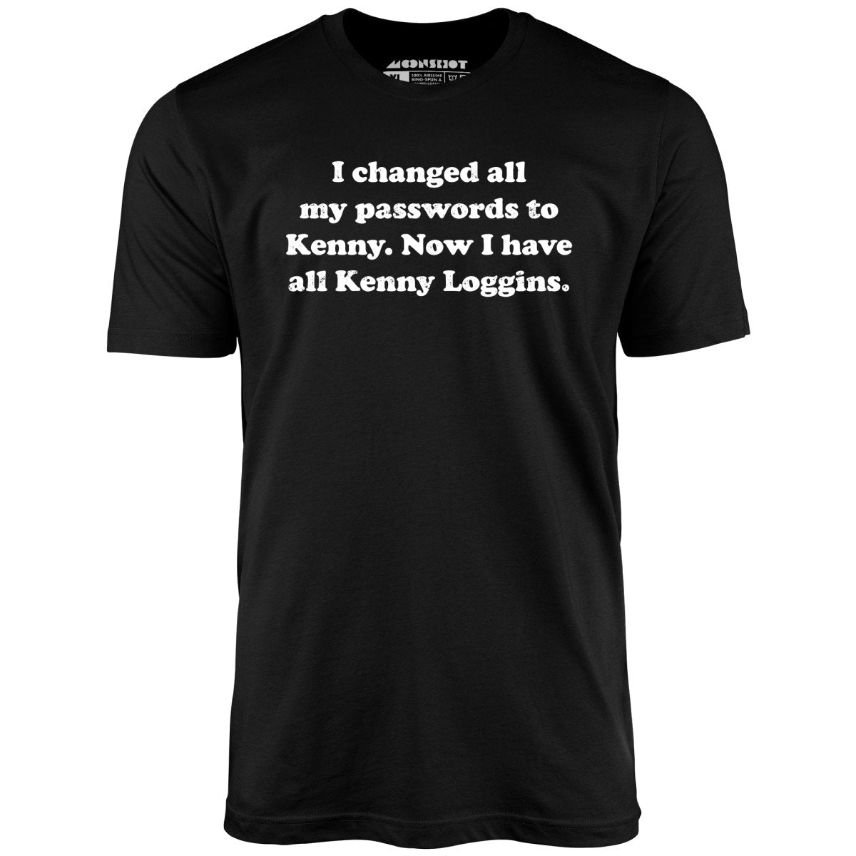 Now I Have All Kenny Loggins - Unisex T-Shirt