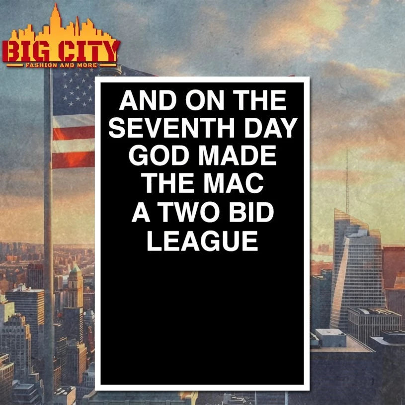 Official And On The Seventh Day God Made The MAC a Two-Bid league T-shirt