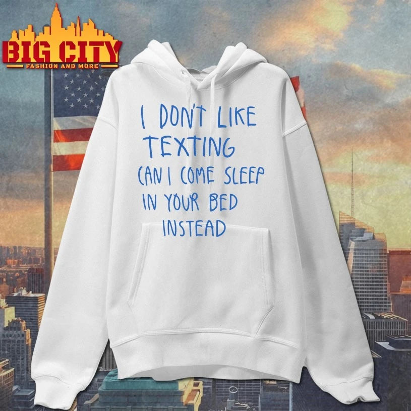 Official I Don’t Like Texting Can I Come Sleep In Your Bed Instead T-shirt