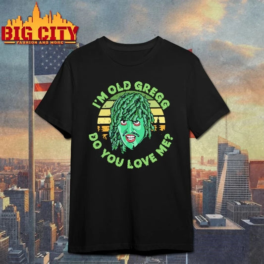 Official I’m Old Gregg do you love me T-shirt