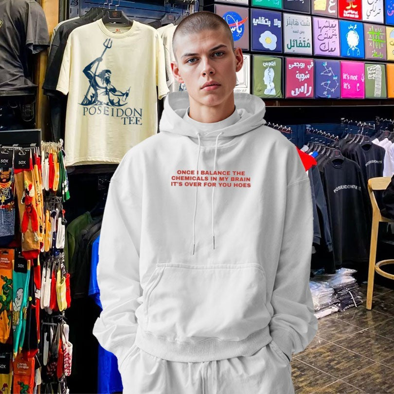 Once I Balance The Chemicals In My Brain It’s Over For You Hoes T-shirt