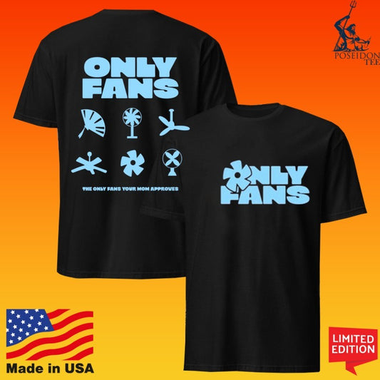 Only Fans The Only Fans Your Mom Approves T-shirt