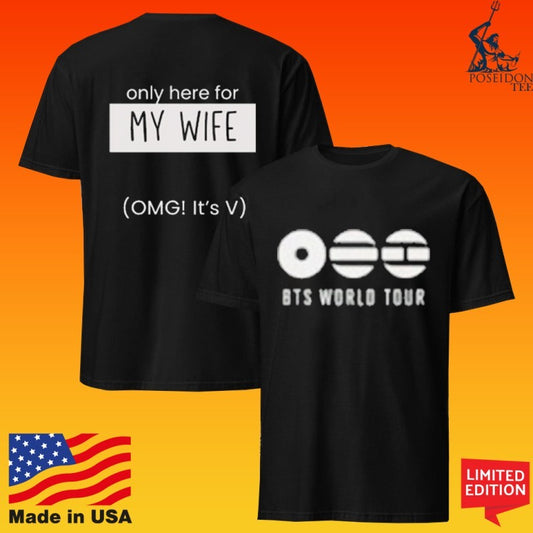 Only Here For My Wife Omg It’s V Bts World Tour T-shirt