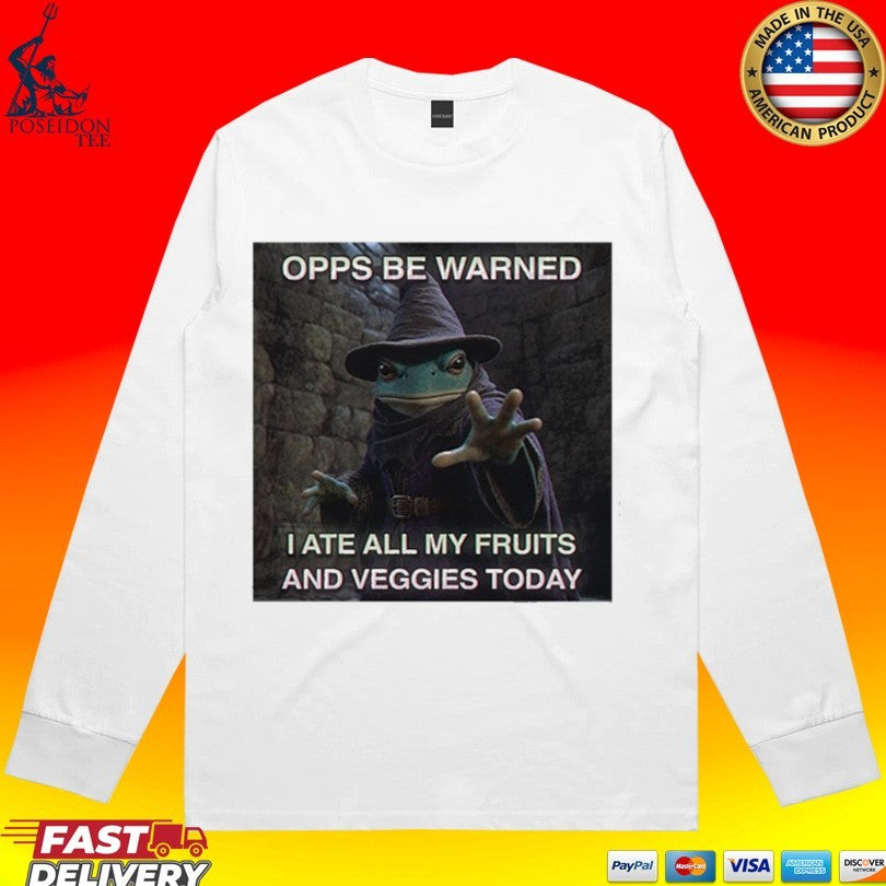 Opps Be Warned I Ate All My Fruits And Veggies Today T-shirt