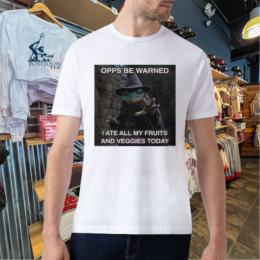 Opps Be Warned I Ate All My Fruits And Veggies Today T-shirt