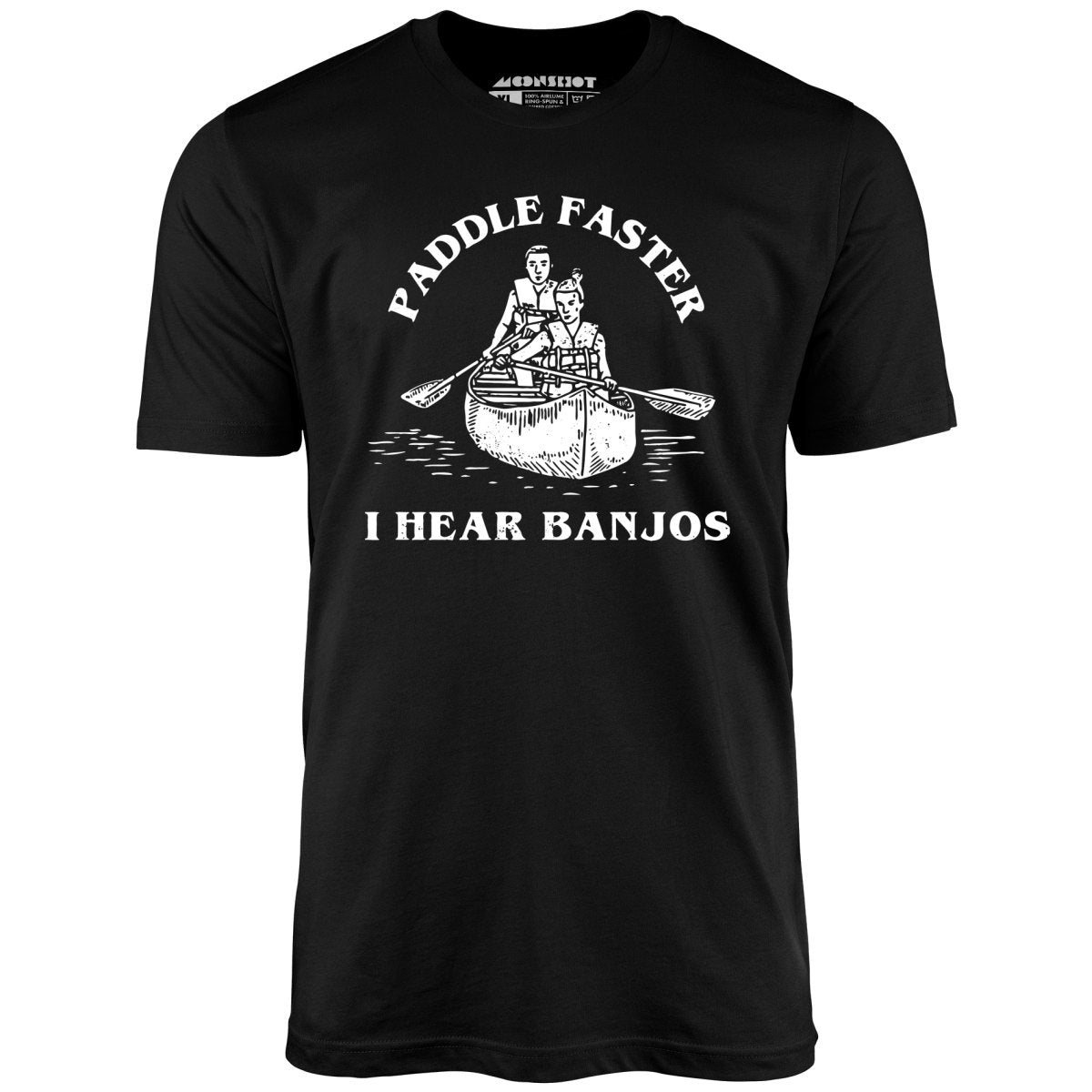 Paddle Faster I Hear Banjos - Unisex T-Shirt