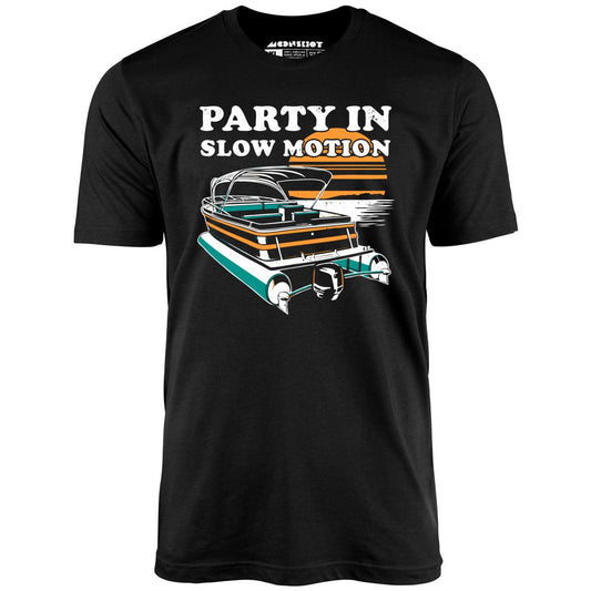 Party in Slow Motion - Unisex T-Shirt