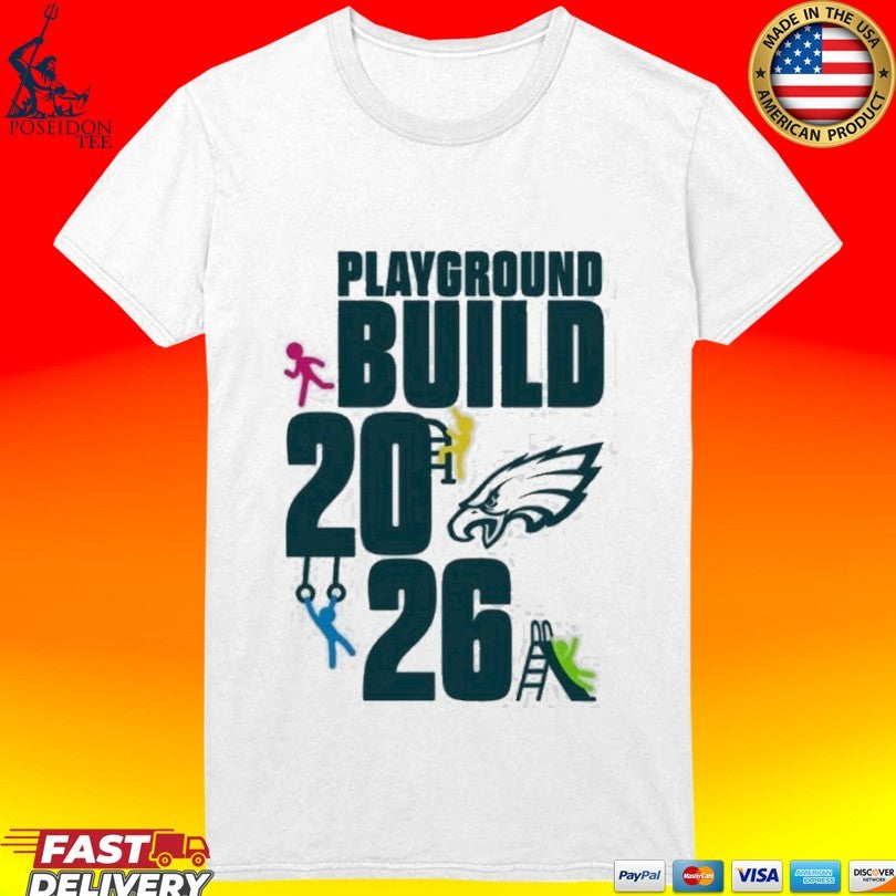 Philadelphia Eagles Playground Build 2026 T-shirt