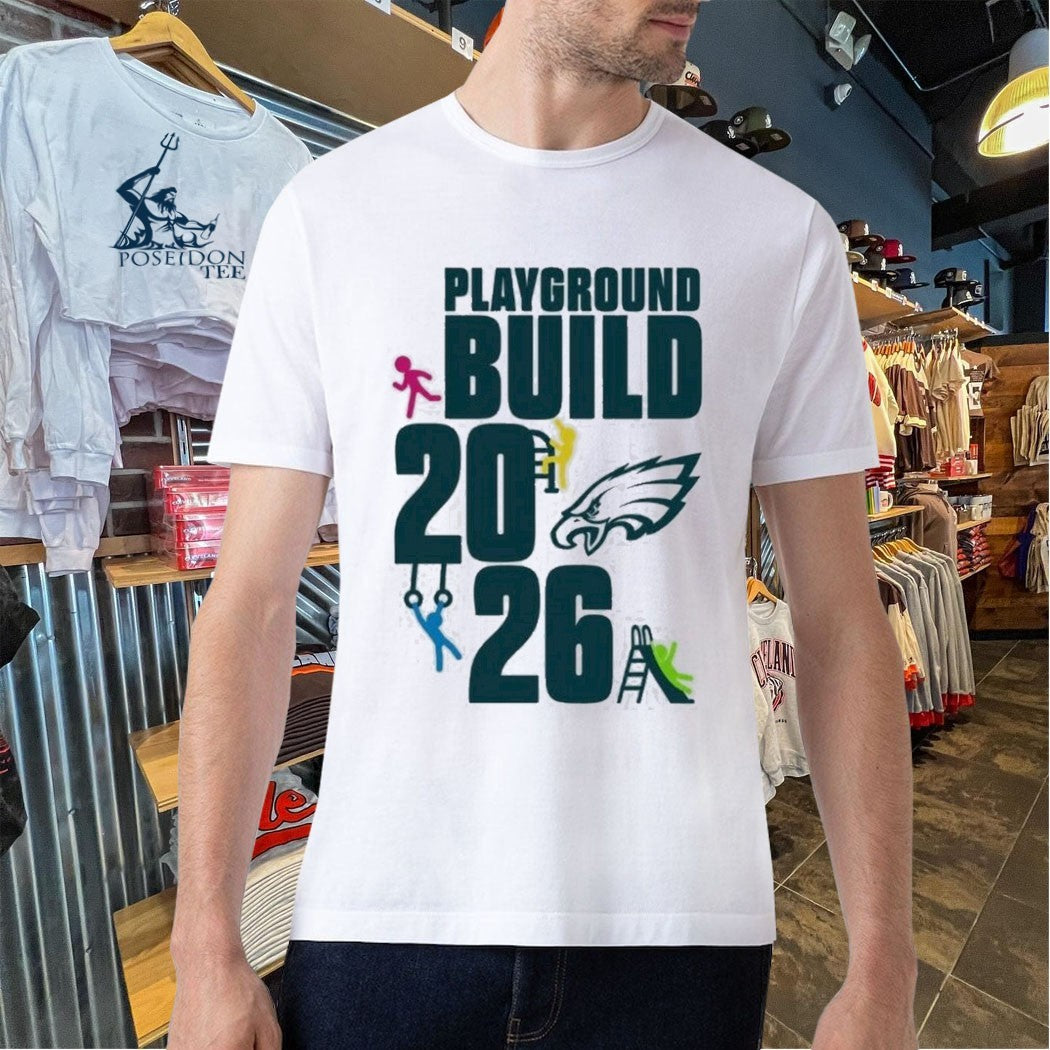 Philadelphia Eagles Playground Build 2026 T-shirt