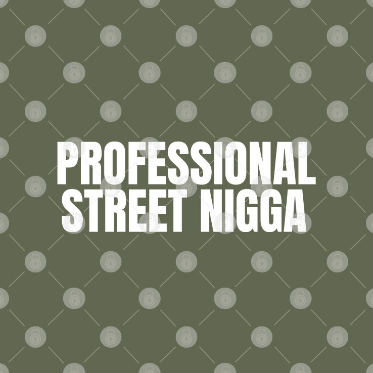Professional Street Nigga T Shirt
