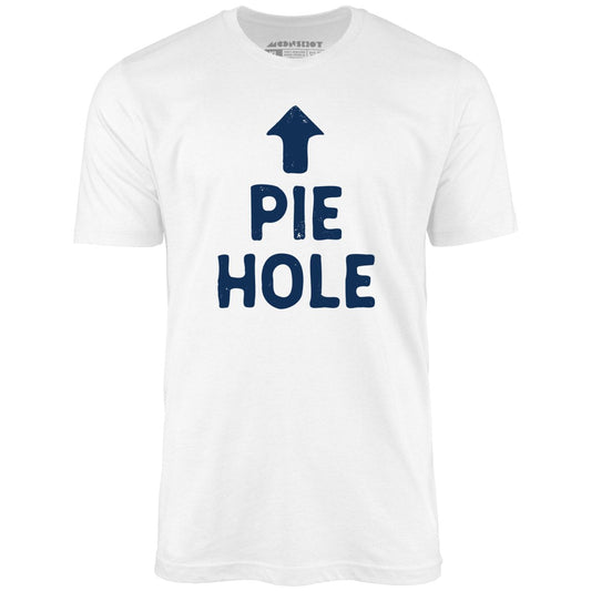 Pie Hole - Unisex T-Shirt