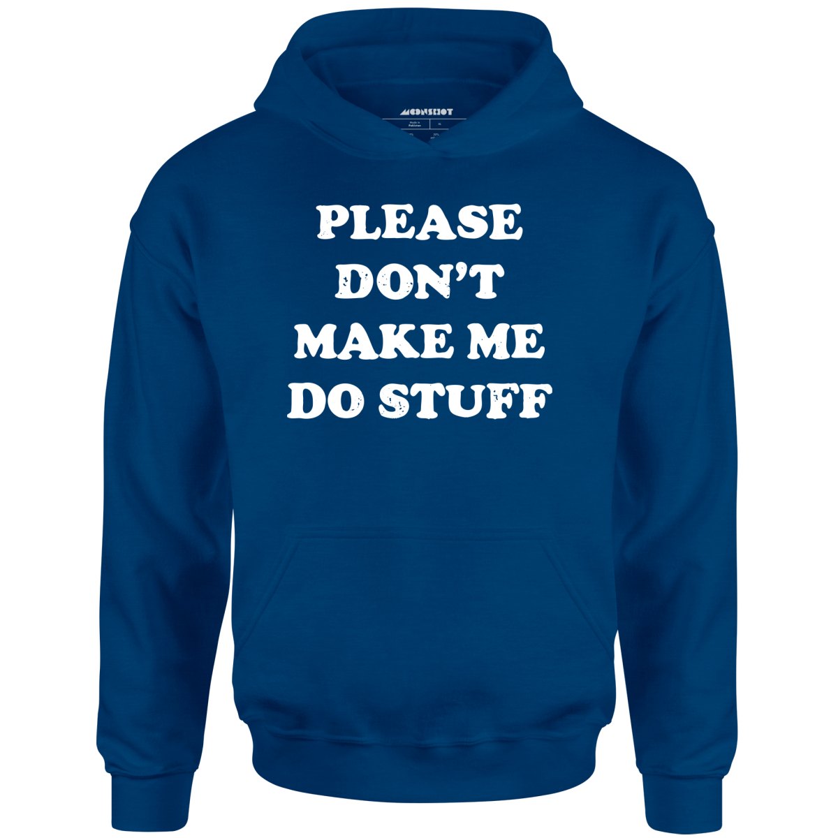 Please Don't Make Me Do Stuff - Unisex Hoodie