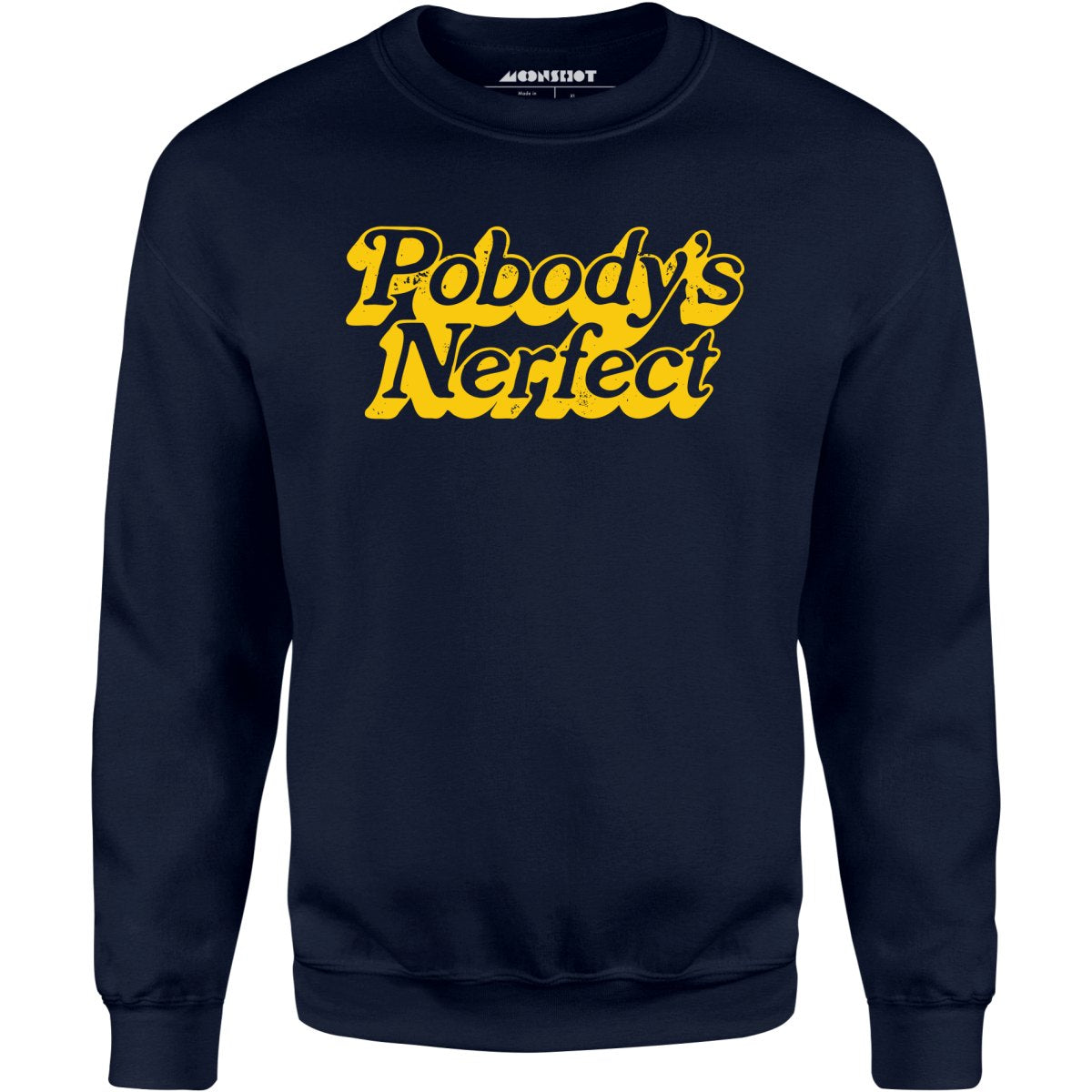 Pobody's Nerfect - Unisex Sweatshirt