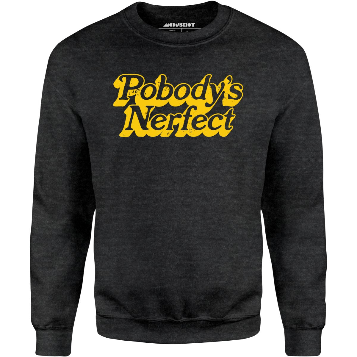 Pobody's Nerfect - Unisex Sweatshirt
