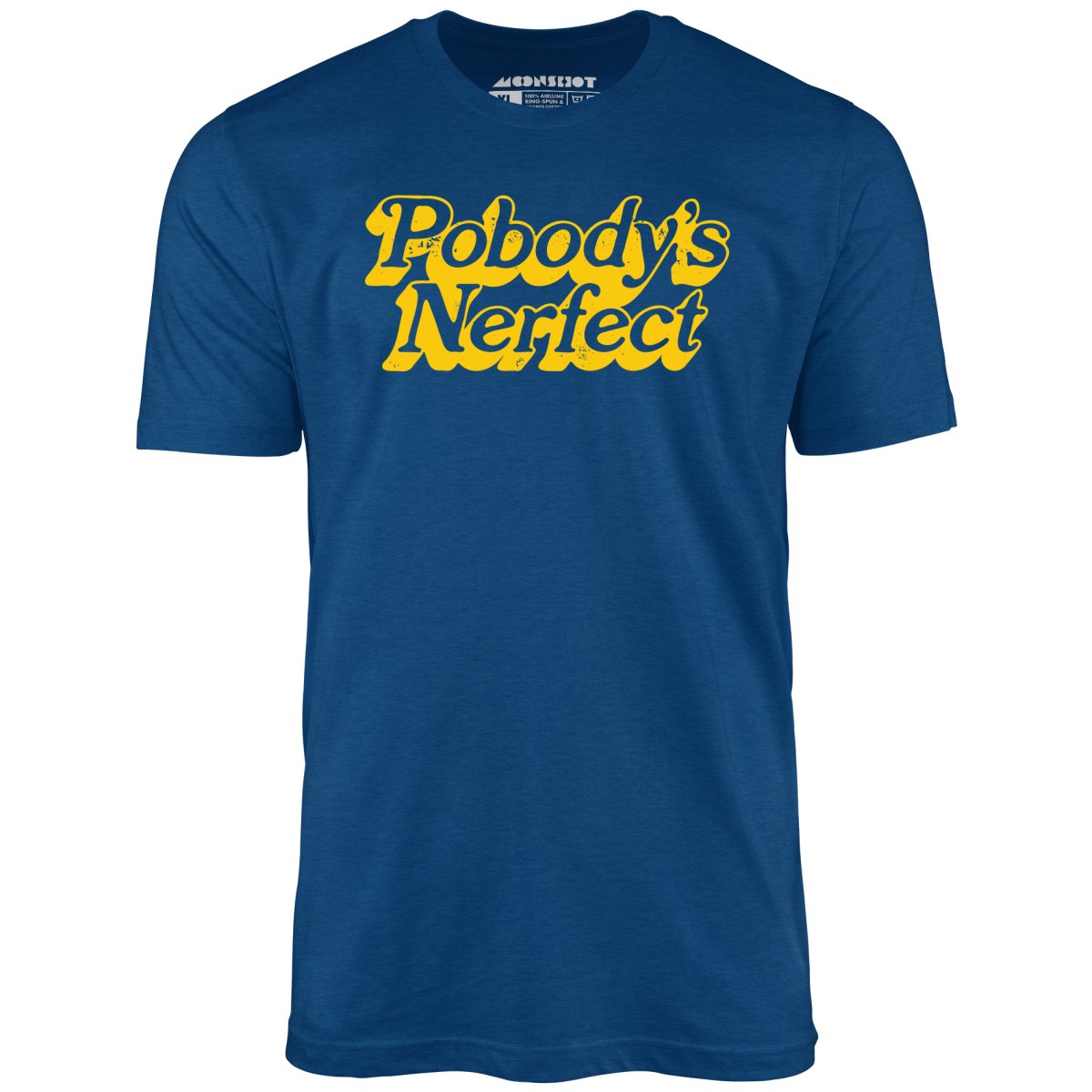 Pobody's Nerfect - Unisex T-Shirt