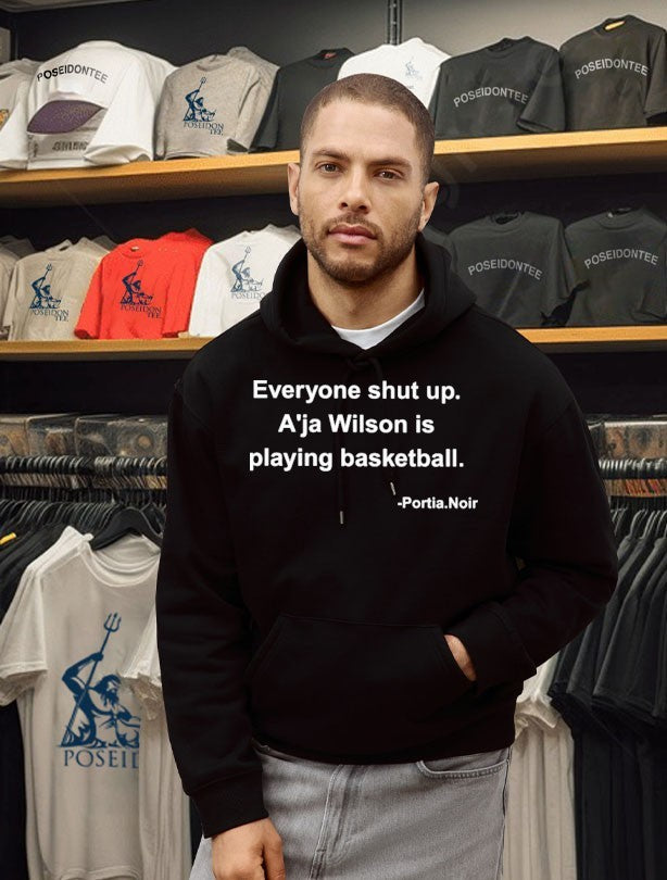 Portia Noir Everyone Shut Up A’ja Wilson Is Playing Basketball T-shirt