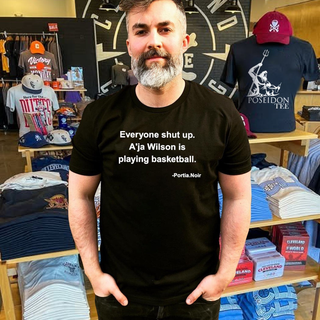 Portia Noir Everyone Shut Up A’ja Wilson Is Playing Basketball T-shirt