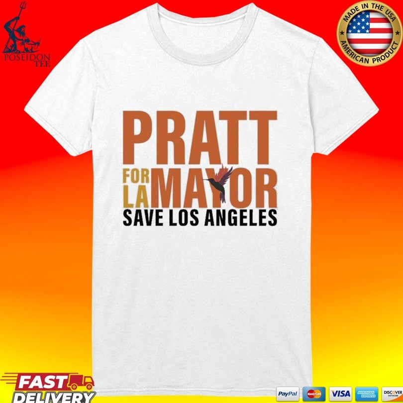 Pratt For LA Mayor Save Los Angeles T-shirt