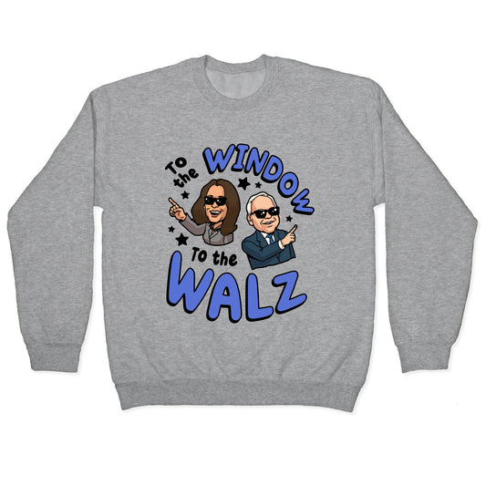 To the Window, to the Walz Crewneck Sweatshirt